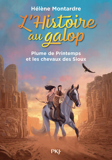 L'histoire au galop - tome 3 Plume de Printemps et les chevaux des Sioux