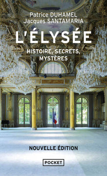 L'Elysée - Histoire, secrets, mystères - Nouvelle édition
