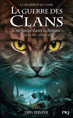 La guerre des clans Cycle VII : La Trahison du code - Tome 6 Une lueur dans la brume