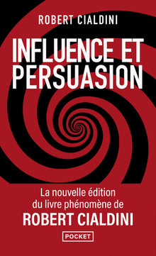 Influence et persuasion - La psychologie de la persuasion