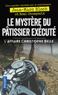 Le mystère du pâtissier exécuté - L'Affaire Christophe Belle