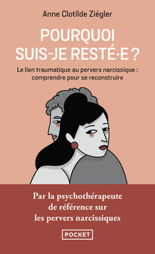Pourquoi suis-je resté.e ? - Le lien traumatique au pervers narcissique : comprendre pour se reconstruire
