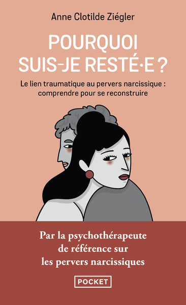 Pourquoi suis-je resté.e ? - Le lien traumatique au pervers narcissique : comprendre pour se reconstruire