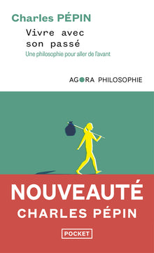 Vivre avec son passé - Une philosophie pour aller de l'avant