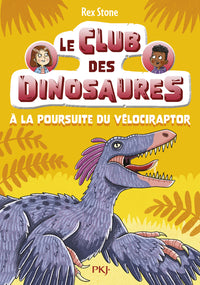 Le club des dinosaures - tome 6 : À la poursuite du Vélociraptor