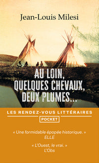 Au loin, quelques chevaux, deux plumes...