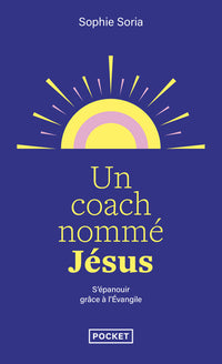 Un coach nommé Jésus: Epanouissement personnel et Evangile
