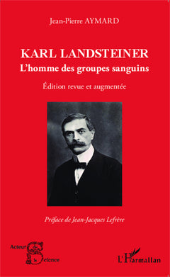 Karl Landsteiner: L'homme des groupes sanguins