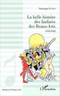 La belle histoire des fanfares des Beaux-Arts: 1948-1968