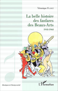 La belle histoire des fanfares des Beaux-Arts: 1948-1968