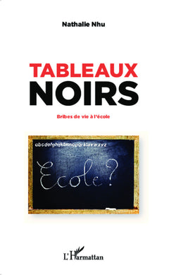 Tableaux noirs: Bribes de vie à l'école