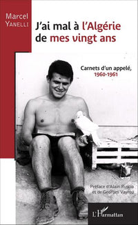 J'ai mal à l'Algérie de mes vingt ans: Carnets d'un appelé 1960-1961
