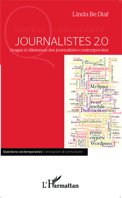 Journalistes 2.0: Usages et dilemmes des journalistes contemporains