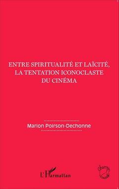 Entre spiritualité et laïceté, la tentation iconoclaste du cinéma