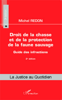 Droit de la chasse et de la protection de la faune sauvage: Guide des infractions