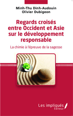 Regards croisés entre Occident et Asie sur le développement responsable: La chimie à l'épreuve de la sagesse