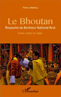Le Bhoutan: Royaume du Bonheur National Brut