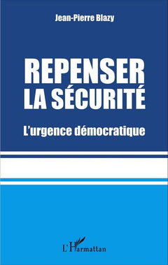 Repenser la sécurité: L'urgence démocratique