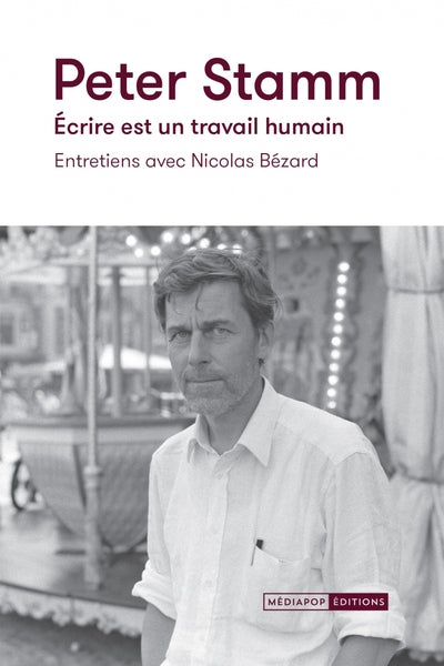 Peter Stamm. Écrire est un travail humain - Entretiens