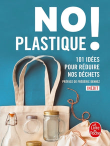 No plastique !: 101 idées pour réduire nos déchets