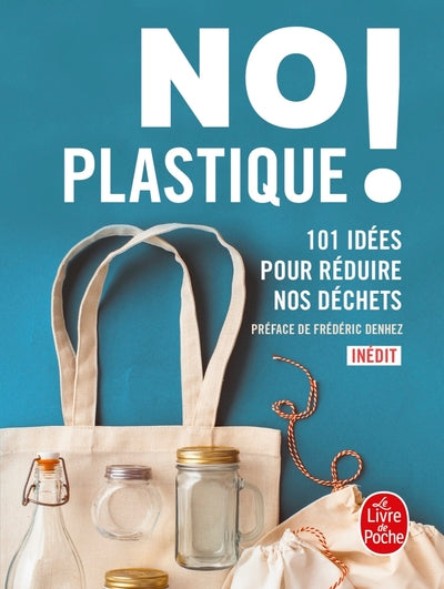 No plastique !: 101 idées pour réduire nos déchets