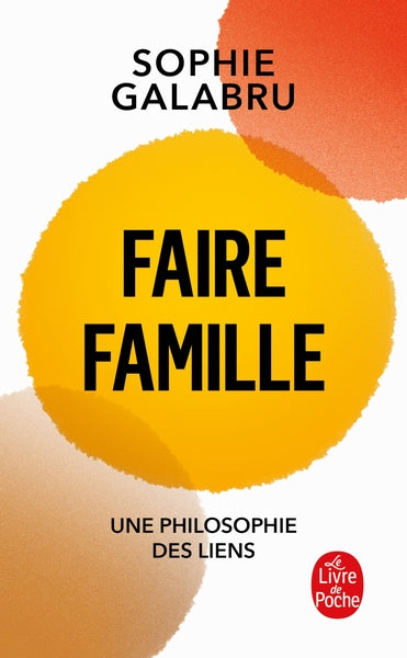 Faire famille - Une philosophie des liens
