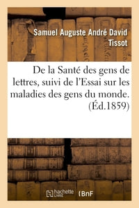 De la santé des gens de lettres, suivi de l'essai sur les maladies des gens du monde