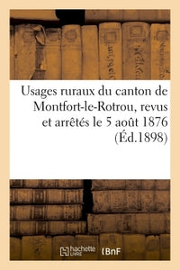 Usages ruraux du canton de Montfort-le-Rotrou revus et arrêtés le 5 aout 1876