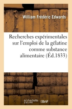 Recherches expérimentales sur l'emploi de la gélatine comme substance alimentaire