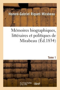 Mémoires biographiques, littéraires et politiques de Mirabeau