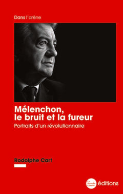 Mélenchon, le bruit et la fureur