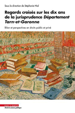 Regards croisés sur les dix ans de la jurisprudence Département Tarn-et-Garonne.