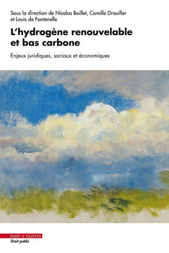 L'hydrogène renouvelable et bas-carbone : enjeux juridiques, sociaux et économiques