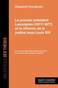 Le premier président Lamoignon et la réforme de la justice sous Louis XIV