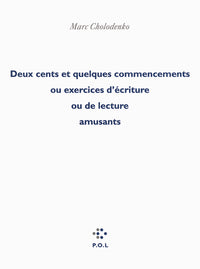 Deux cents et quelques commencements ou Exercices d'écriture ou de lecture amusants