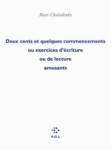 Deux cents et quelques commencements ou Exercices d'écriture ou de lecture amusants