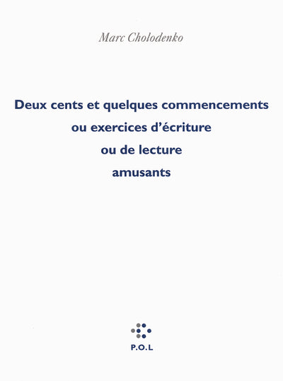 Deux cents et quelques commencements ou Exercices d'écriture ou de lecture amusants