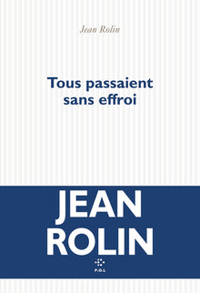 Tous passaient sans effroi