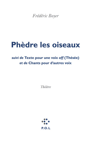 Phèdre les oiseaux/Texte pour une voix off (Thésée)/Chants pour d'autres voix