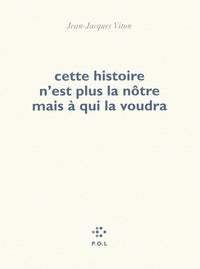 cette histoire n'est plus la nôtre mais à qui la voudra