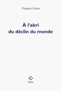 À l'abri du déclin du monde