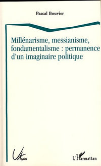 Millénarisme, messianisme, fondamentalisme