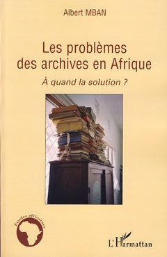 Les problèmes des archives en Afrique: A quand la solution ?