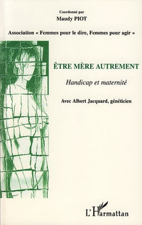 Etre mère autrement: Handicap et Maternité