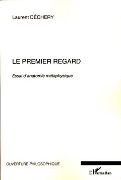 Le premier regard : Essai d'anatomie métaphysique