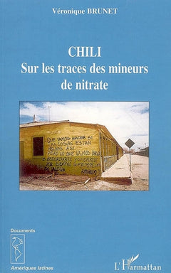 Chili: Sur les traces des mineurs de nitrate