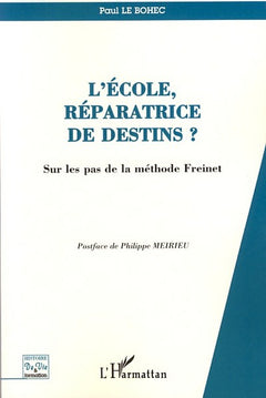 L'école, réparatrice de destins?: Sur les pas de la méthode Freinet
