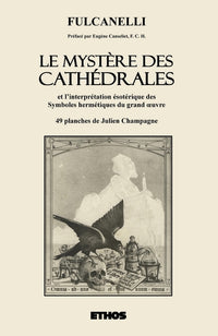 Le mystère des cathédrales et l'interprétation ésotérique des symboles hermétiques du Grand-Œuvre