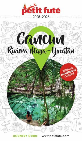 Guide Cancún - La Riviera Maya / Péninsule Du Yucatán 2025/2026 Petit Futé