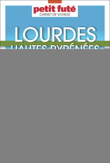 Guide Lourdes - Hautes Pyrénées 2025 Carnet Petit Futé